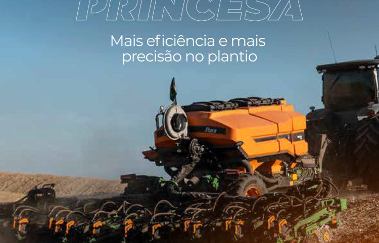 LANÇAMENTO PRINCESA NEW: MAIS EFICIÊNCIA E MAIS PRECISÃO NO PLANTIO