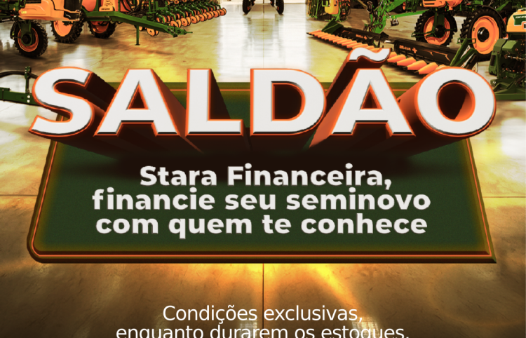 Saldão Stara Financeira facilita financiamento de máquinas seminovas