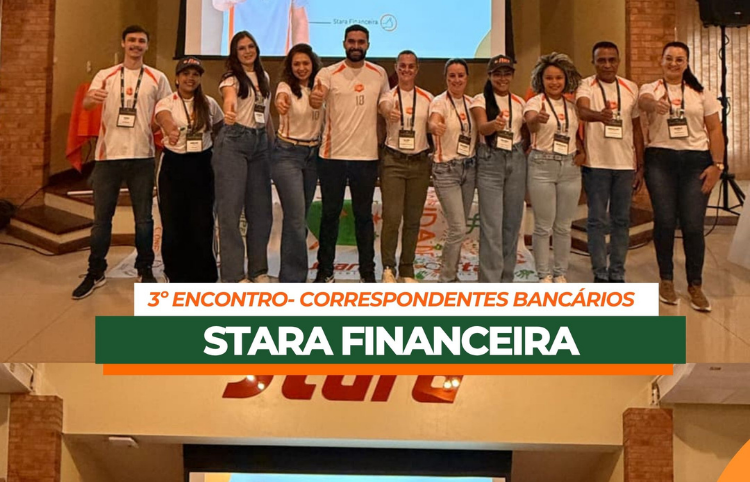 Stara realiza o 3º Encontro de Correspondentes Bancários da Stara Financeira