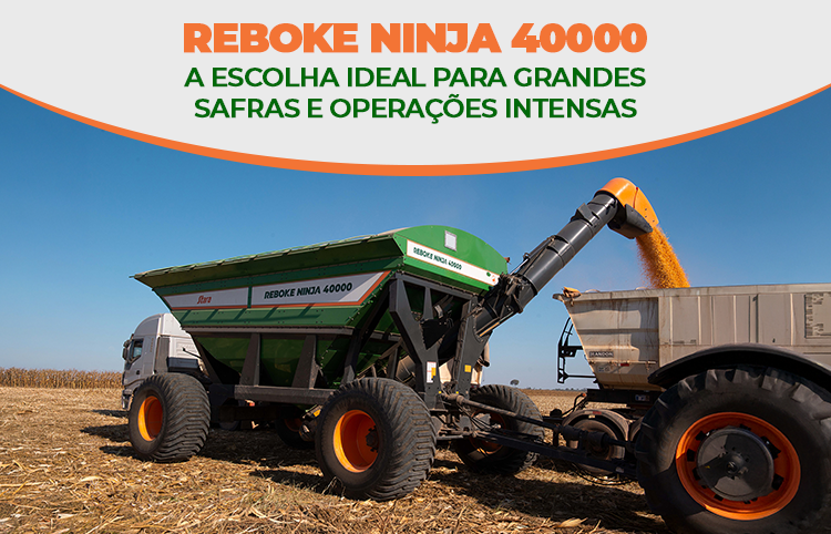 Reboke Ninja 40000: a escolha ideal para grandes safras e operações intensas