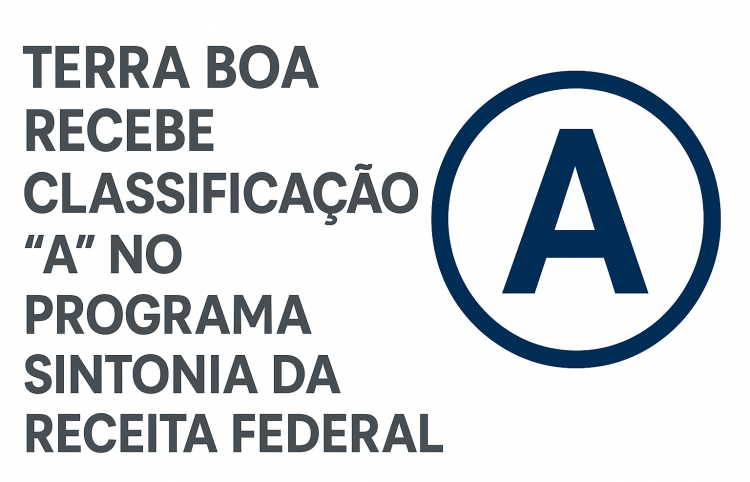 Terra Boa é reconhecida com Classificação “A” no Programa Sintonia da Receita Federal