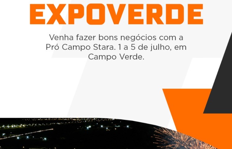 Te Esperamos na EXPOVERDE! Venha fazer bons negócios com a PRÓ CAMPO STARA. 1 A 5 de Julho em CAMPO VERDE