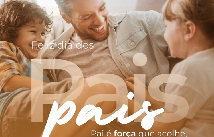 Feliz Dia dos Pais: força que acolhe, coragem que guia