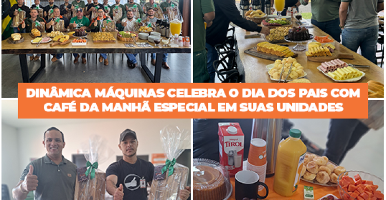 Dinâmica Máquinas celebra o Dia dos Pais com café da manhã especial em suas unidades