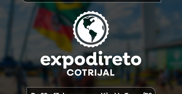EXPODIRETO COTRIJAL 2026 - DE 9 A 13 DE MARÇO EM NÃO-ME-TOQUE -RS