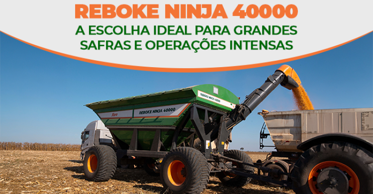 Reboke Ninja 40000: a escolha ideal para grandes safras e operações intensas