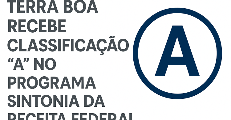 Terra Boa é reconhecida com Classificação “A” no Programa Sintonia da Receita Federal