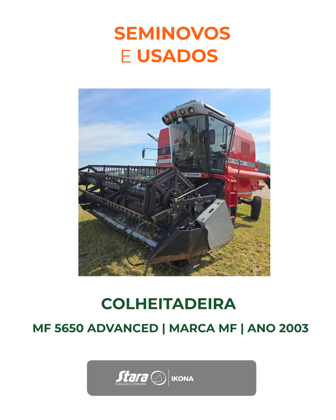COLHEITADEIRA  MODELO MF 5650 ADVANCD, CABINADA