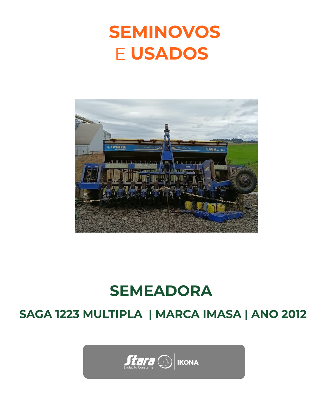 SEMEADEIRA ADUBADORA DE ARRASTO MODELO SAGA 1223, MULTIPLA 23LX17CM PARA INVERNO, 9LX45 PARA VERÃO
