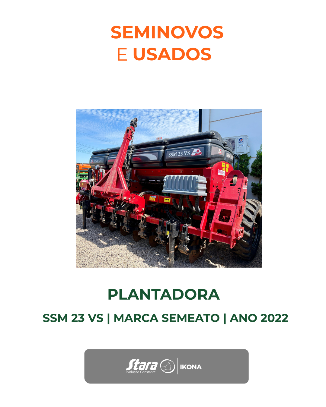 SEMEADORA ADUBADORA DE ARRASTO MODELO SSM 23 VS, 8LX50CM